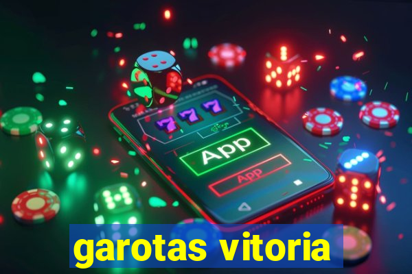 garotas vitoria